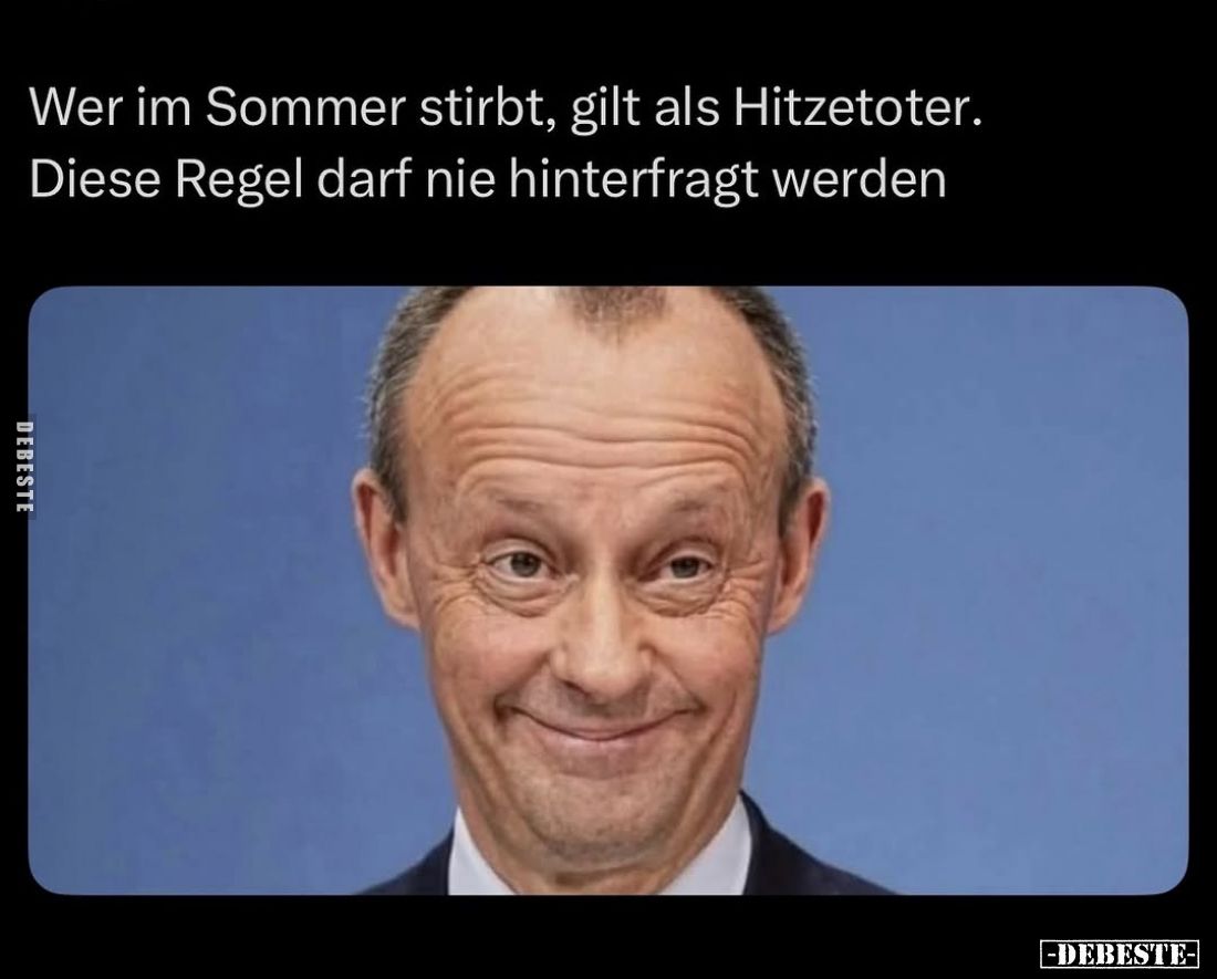Wer im Sommer stirbt, gilt als Hitzetoter.
Diese Regel darf nie hinterfragt werden.