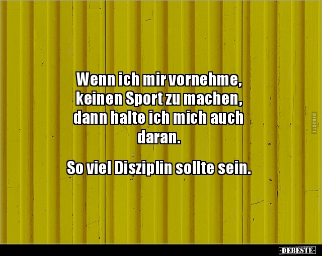 Wenn ich mir vornehme, keinen Sport zu machen, dann.. - Lustige Bilder | DEBESTE.de