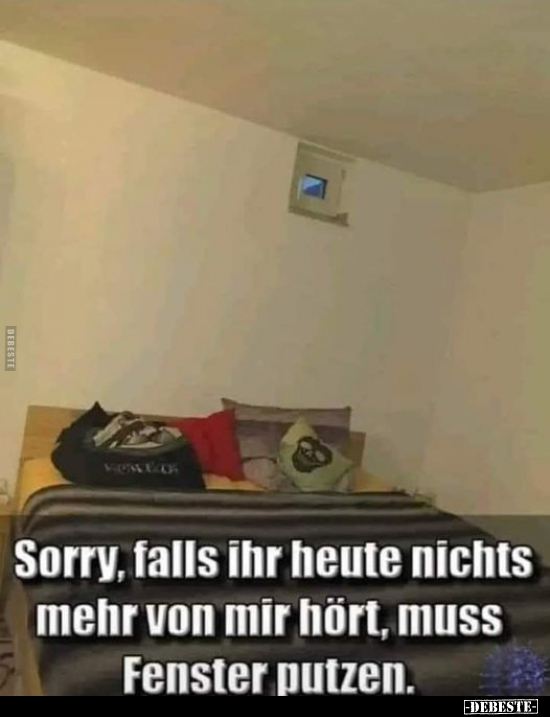 Sorry, falls ihr heute nichts mehr von mir hört, muss.. - Lustige Bilder | DEBESTE.de