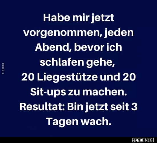 Ich habe mir jetzt vorgenommen jeden Abend einen kleinen..