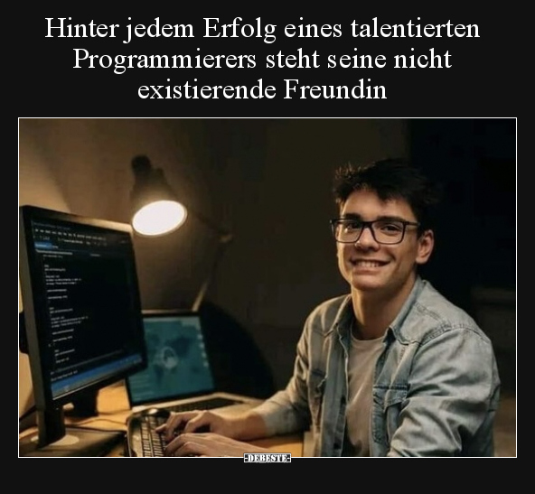 Hinter jedem Erfolg eines talentierten Programmierers steht.. - Lustige Bilder | DEBESTE.de