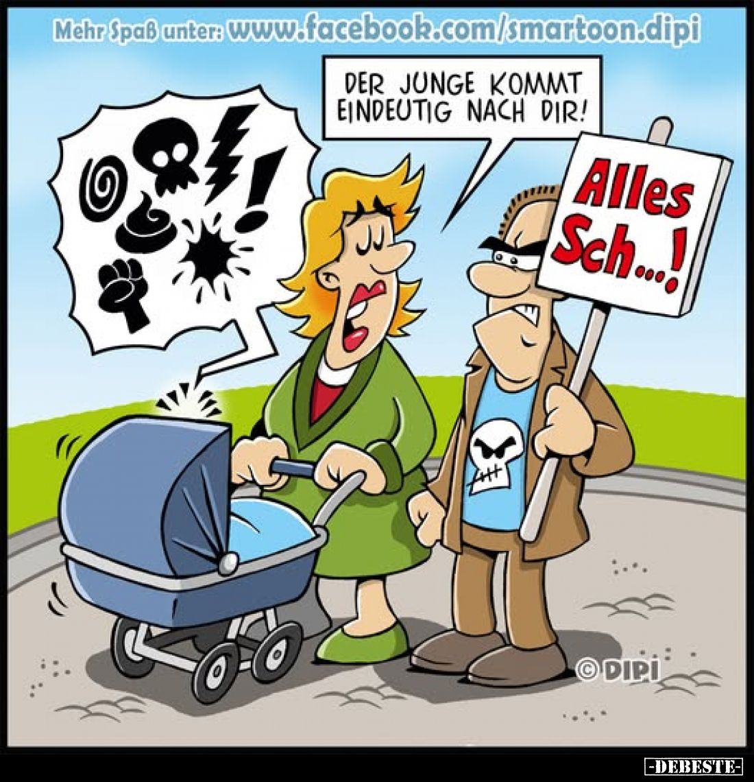 Der Junge kommt eindeutig nach dir!
-
Alles Sch...!