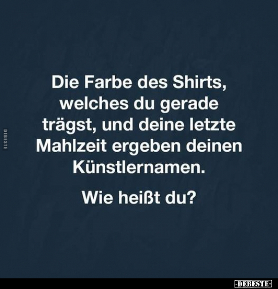 Die Farbe des Shirts, welches du gerade trägst.. - Lustige Bilder | DEBESTE.de