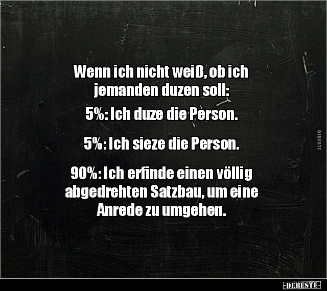 Wenn ich nicht weiß, ob ich jemanden duzen soll: 5%: Ich.. - Lustige Bilder | DEBESTE.de