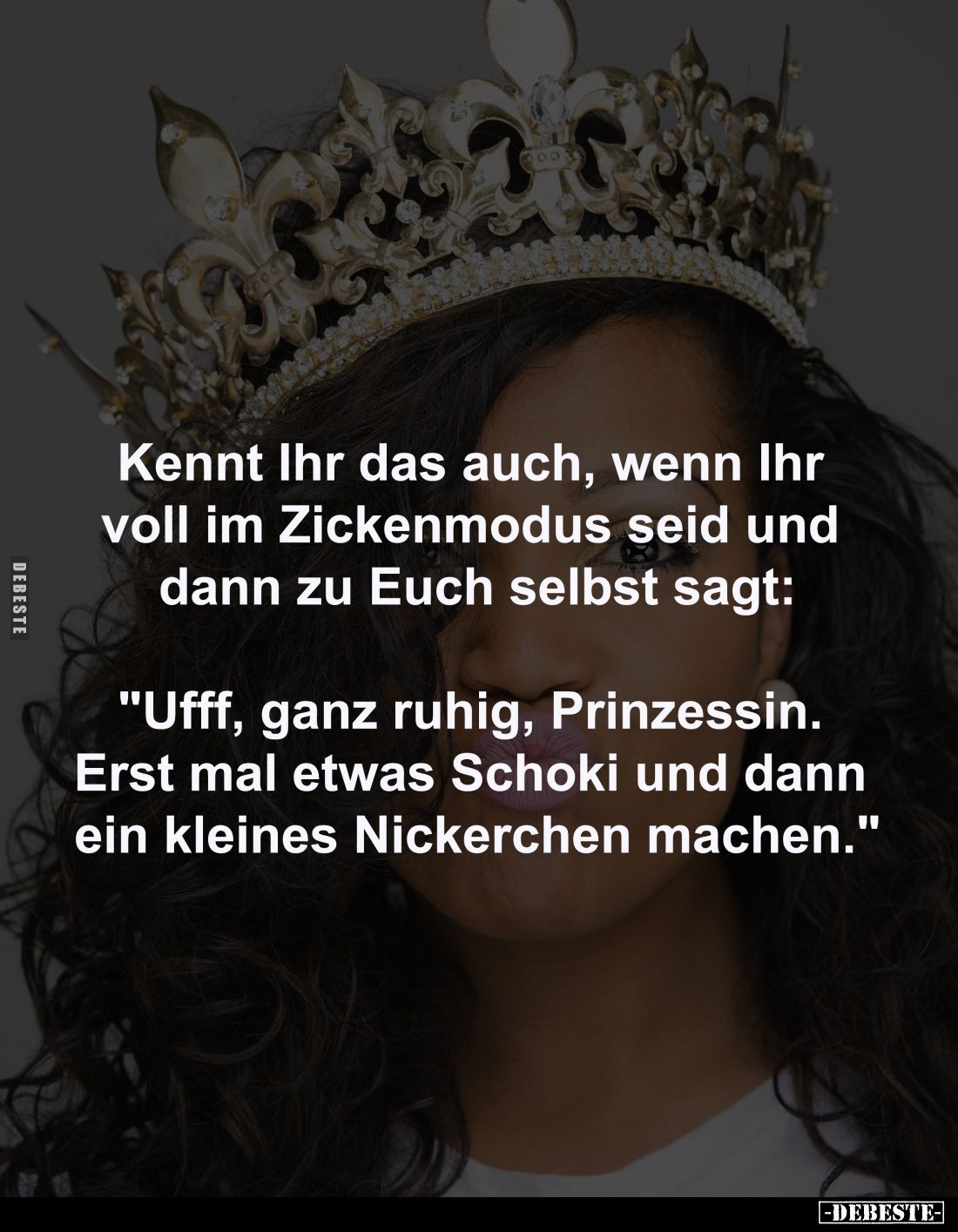 Kennt Ihr das auch, wenn Ihr voll im Zickenmodus... - Lustige Bilder | DEBESTE.de