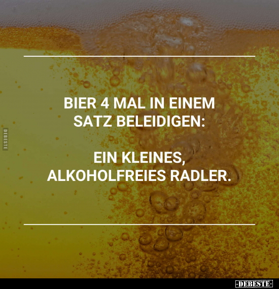Bier vier Mal in einem Satz beleidigen:.. - Lustige Bilder | DEBESTE.de