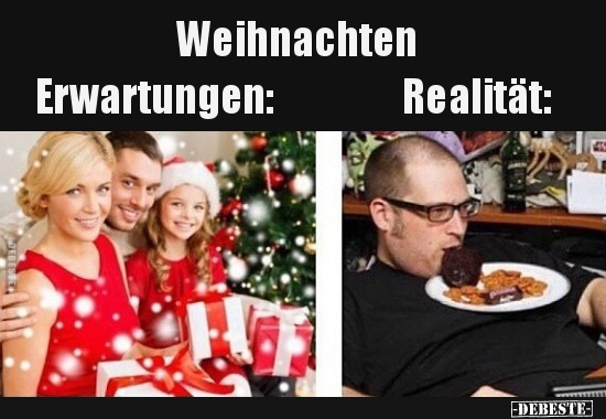 Weihnachten.. Erwartungen / Realität. - Lustige Bilder | DEBESTE.de