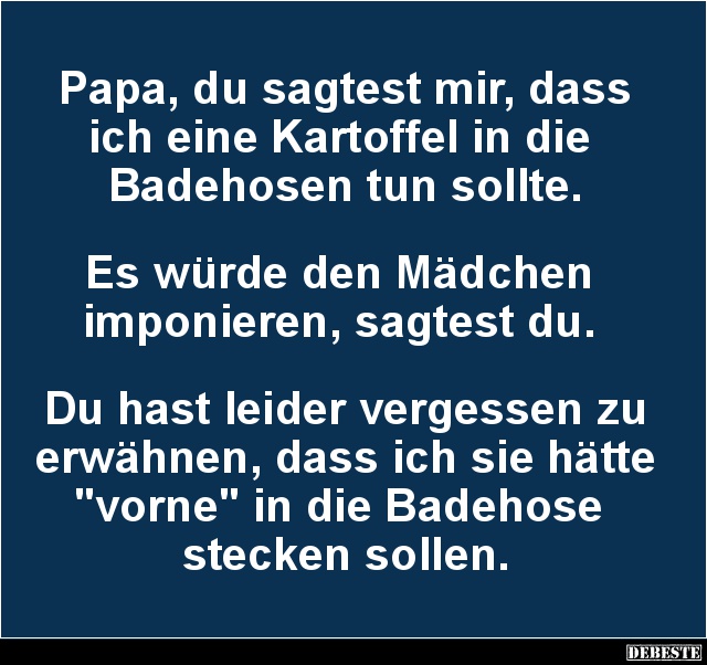 Papa, du sagtest mir, dass ich eine Kartoffel.. - Lustige Bilder | DEBESTE.de