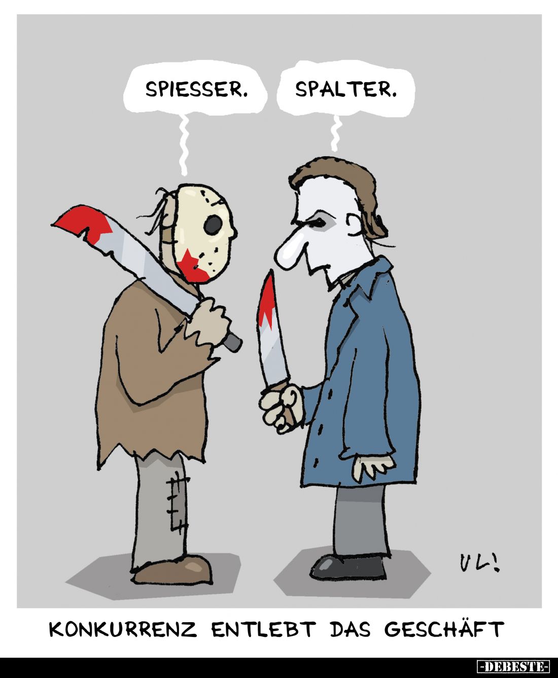Spiesser.
-
Spalter.
-
Konkurrenz entlebt das Geschäft