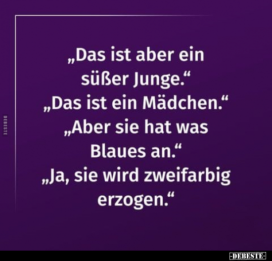 "Das ist aber ein süßer Junge".. - Lustige Bilder | DEBESTE.de