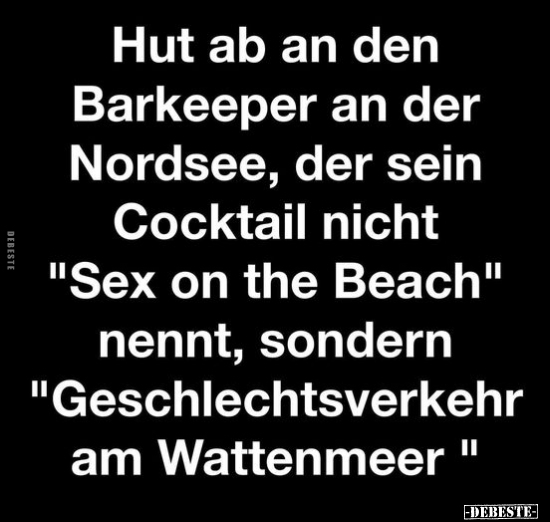 Hut ab an den Barkeeper an der Nordsee, der sein.. - Lustige Bilder | DEBESTE.de