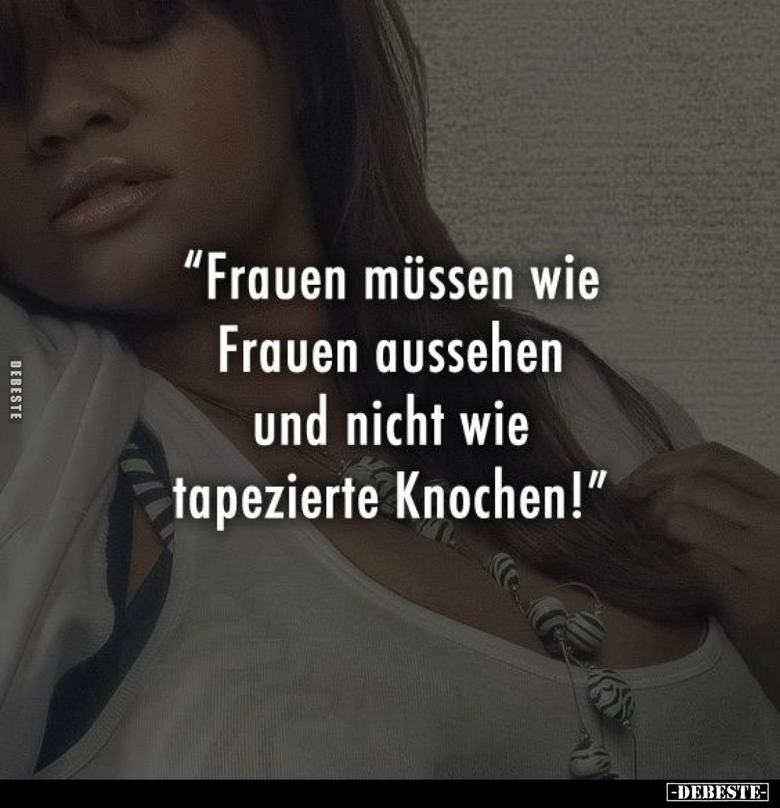 Frauen müssen wie Frauen aussehen und nicht wie tapezierte.. - Lustige Bilder | DEBESTE.de