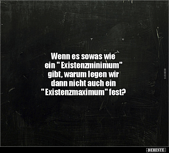 Wenn es sowas wie ein "Existenzminimum" gibt.. - Lustige Bilder | DEBESTE.de