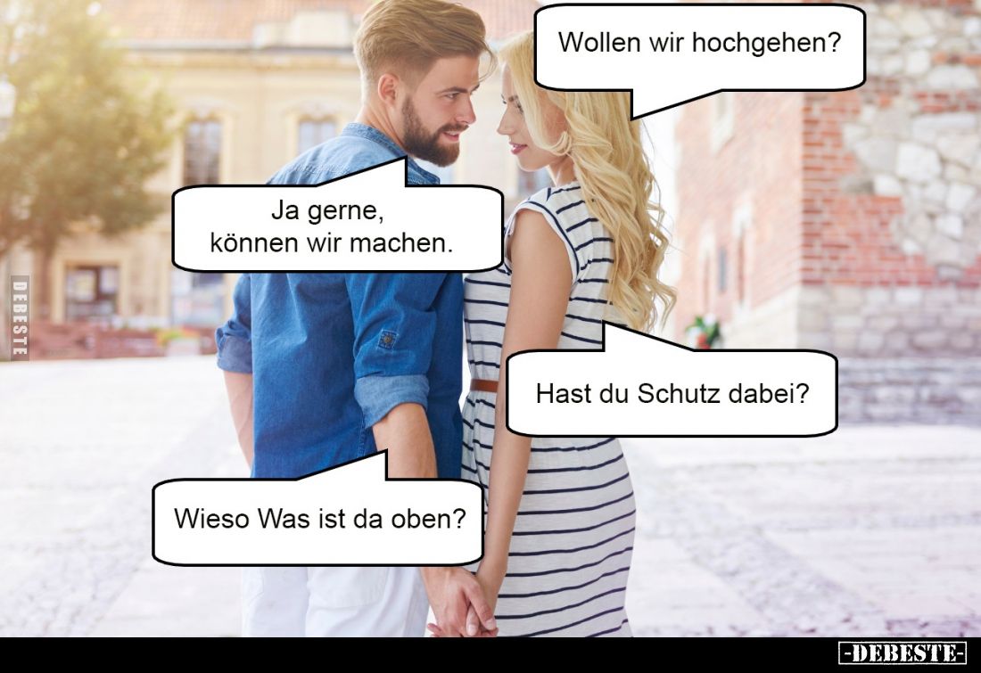 Wollen wir hochgehen? - Ja gerne, können wir machen. - Hast du Schutz dabei? - Wieso Was ist da oben?
