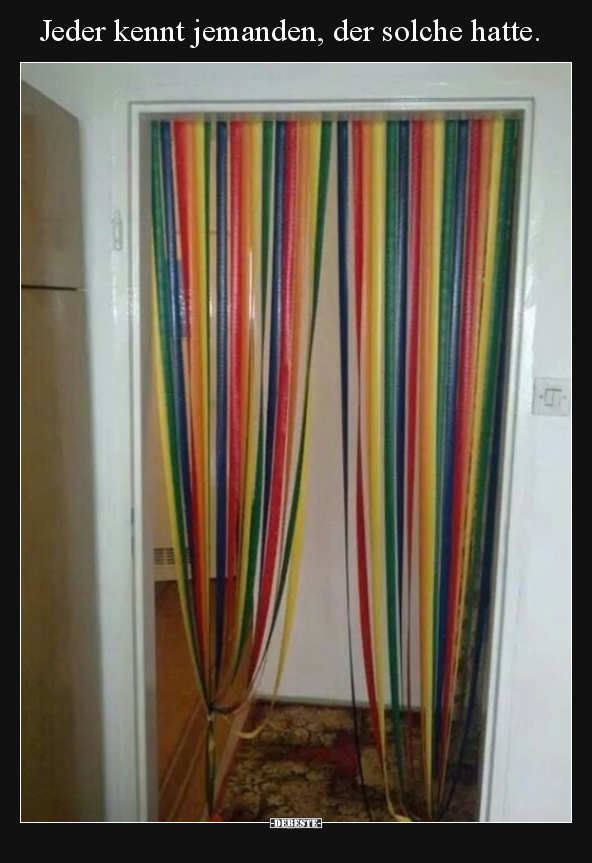 Jeder kennt jemanden, der solche hatte