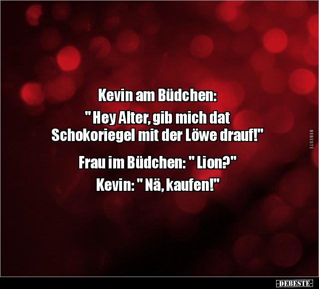 Kevin am Büdchen: " Hey Alter, gib mich dat Schokoriegel.." - Lustige Bilder | DEBESTE.de