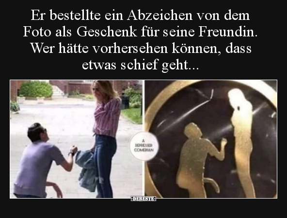 Er bestellte ein Abzeichen von dem Foto als Geschenk für.. - Lustige Bilder | DEBESTE.de