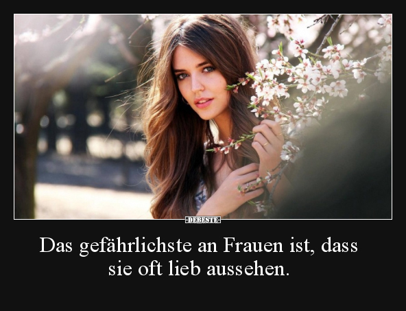 Das gefährlichste an Frauen ist.. - Lustige Bilder | DEBESTE.de