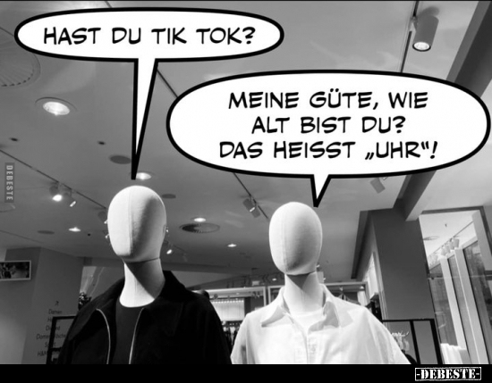 Hast du Tik Tok?.. - Lustige Bilder | DEBESTE.de