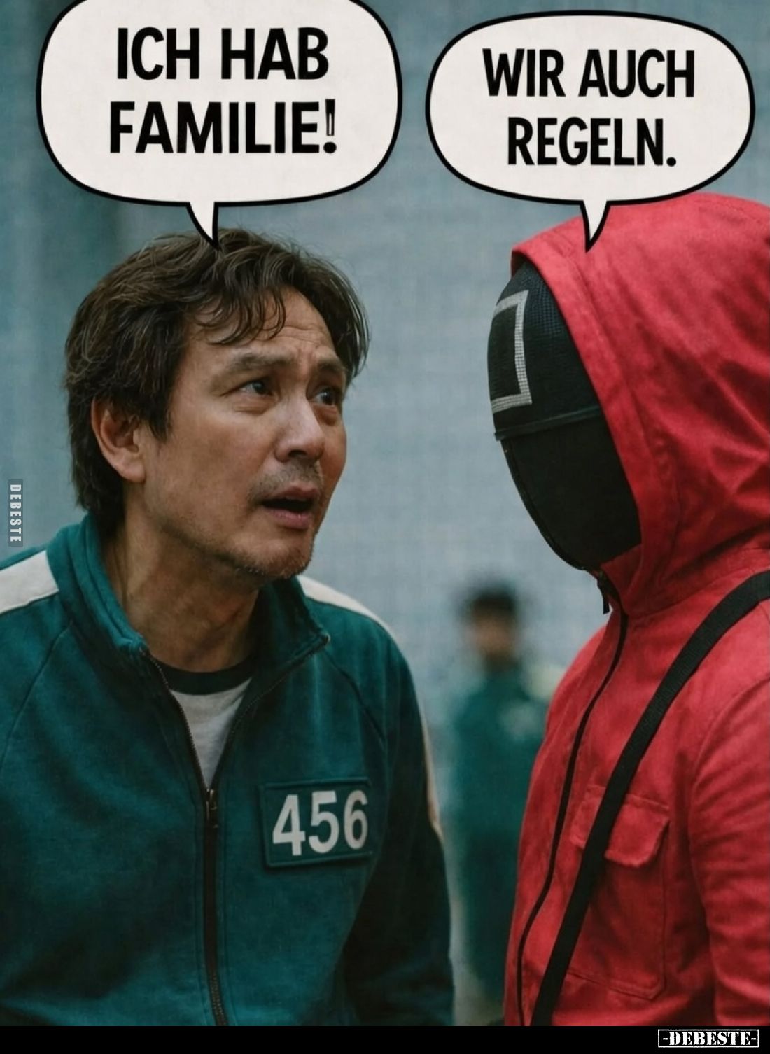 Ich hab Familie!
Wir auch Regeln.