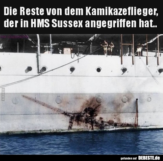 Die Reste von dem Kamikazeflieger, der in HMS Sussex.. - Lustige Bilder | DEBESTE.de