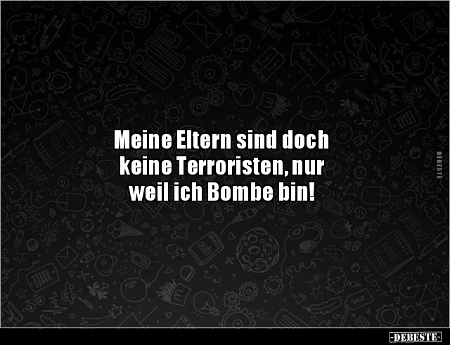 Meine Eltern sind doch keine Terroristen, nur weil.. - Lustige Bilder | DEBESTE.de