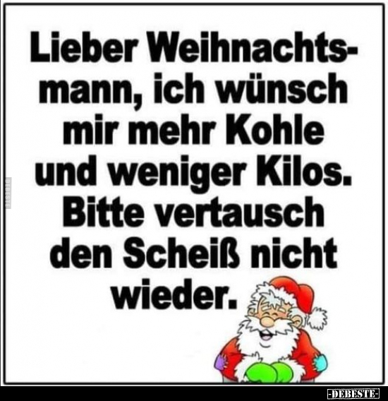 Lieber Weihnachtsmann, ich wünsch mir mehr Kohle und.. - Lustige Bilder | DEBESTE.de