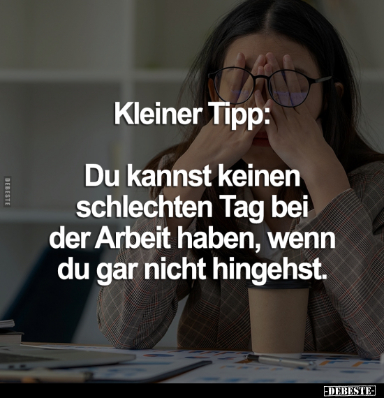 Kleiner Tipp: Du kannst keinen schlechten Tag bei der.. - Lustige Bilder | DEBESTE.de