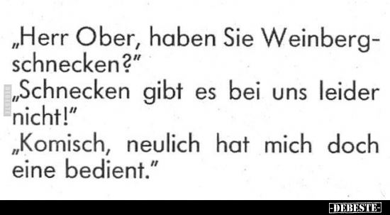"Herr Ober, haben Sie Weinbergschnecken?" .. - Lustige Bilder | DEBESTE.de