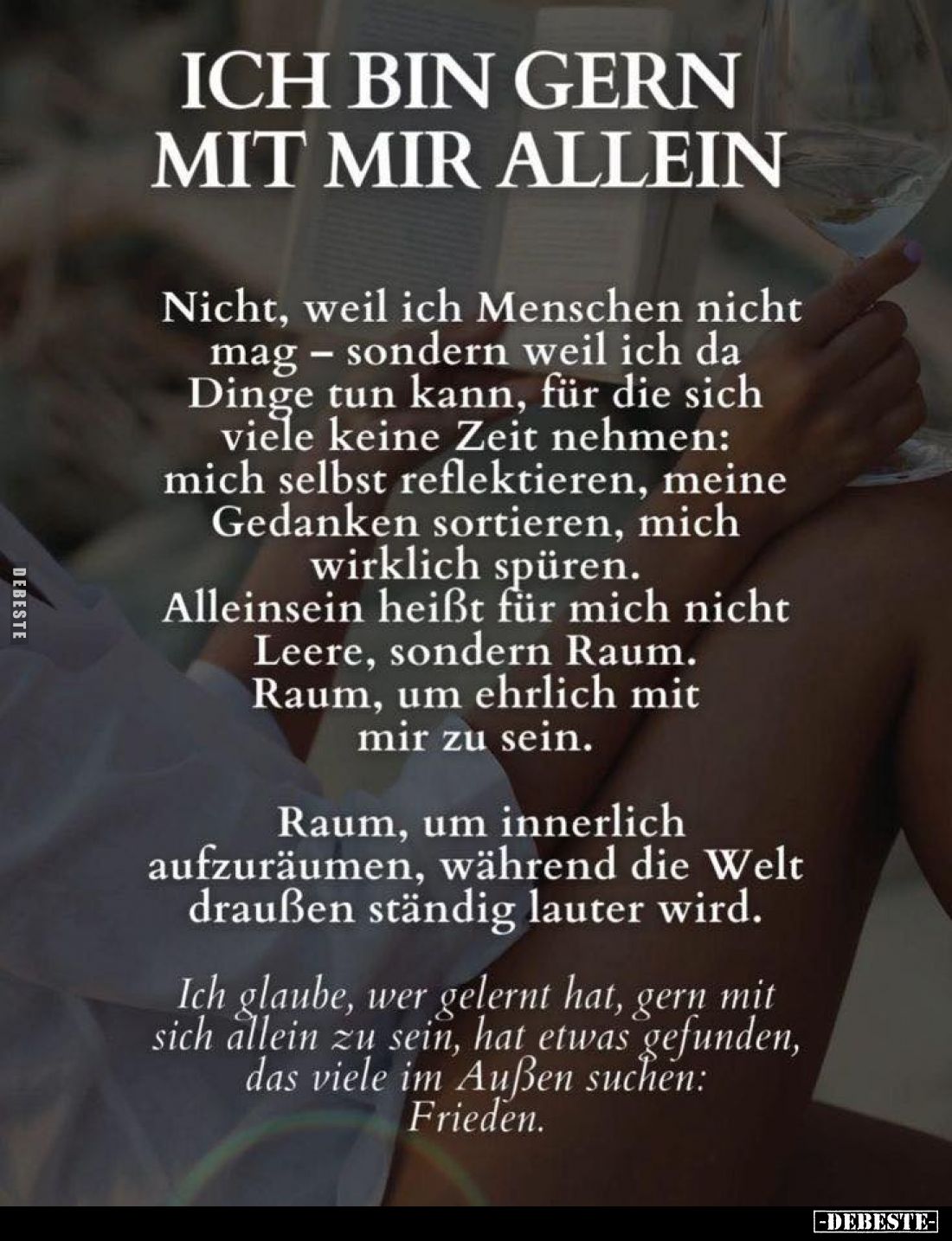 Ich bin gern mit mir allein. Nicht, weil ich Menschen nicht mag - sondern weil ich da Dinge tun kann, für die sich viele kein...