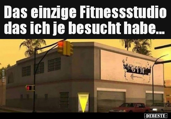 Das einzige Fitnessstudio das ich je besucht habe... - Lustige Bilder | DEBESTE.de