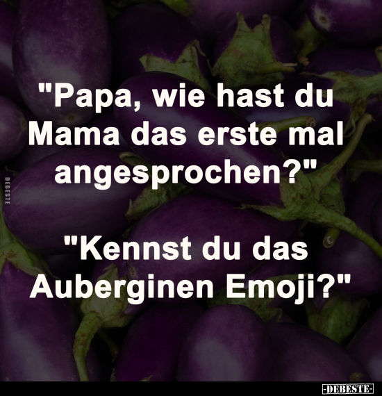 "Papa, wie hast du Mama das erste mal angesprochen?".. - Lustige Bilder | DEBESTE.de