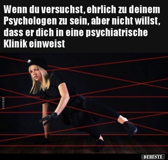 Wenn du versuchst, ehrlich zu deinem Psychologen zu sein.. - Lustige Bilder | DEBESTE.de