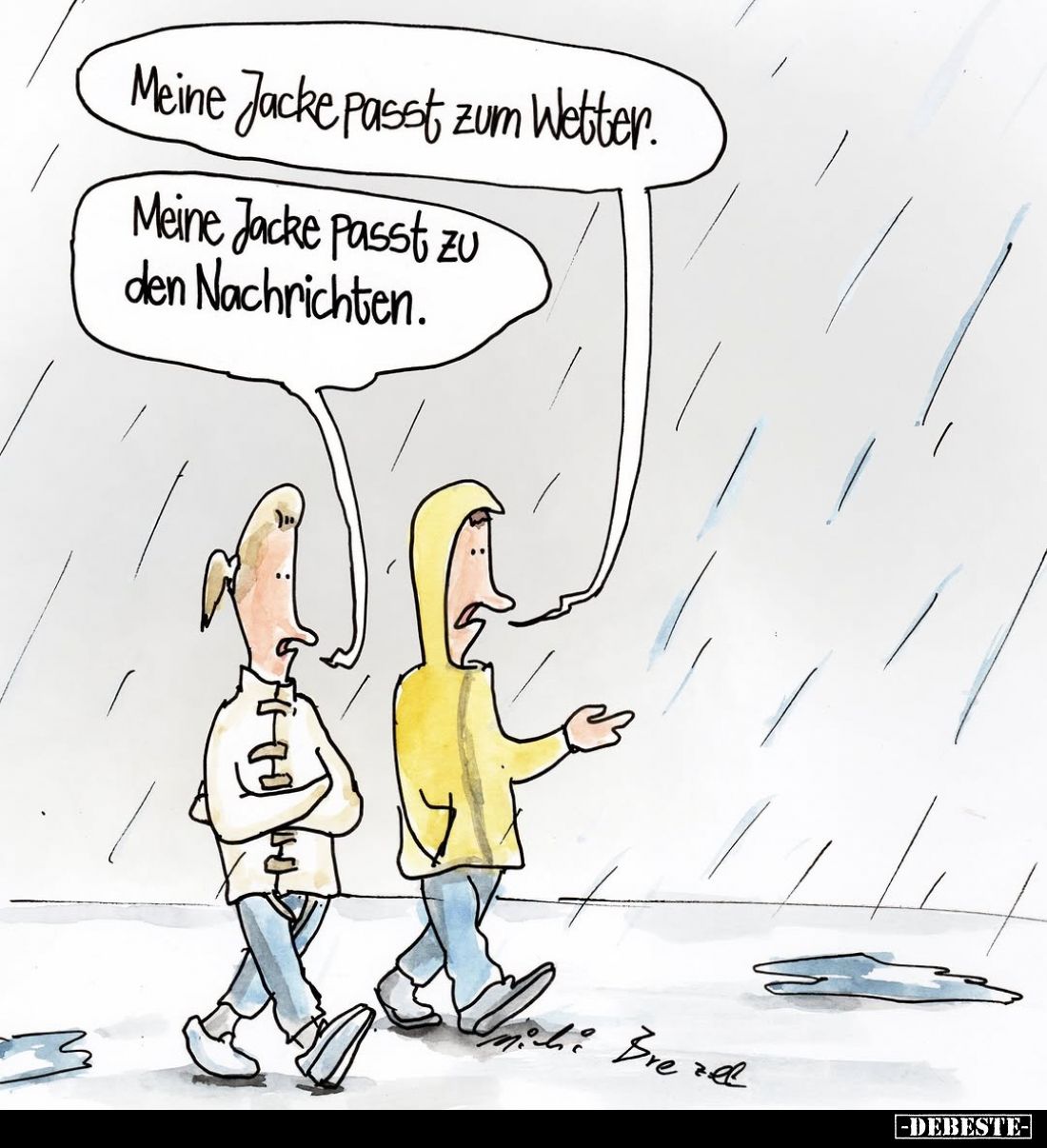 Meine Jacke passt zum Wetter.
Meine Jacke passt zu den Nachrichten.