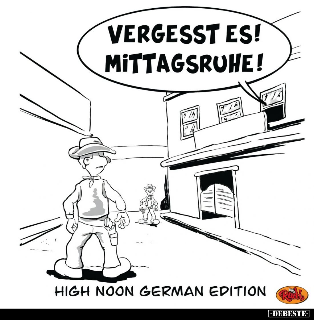 Vergesst es!

Mittagsruhe!

High Noon German Edition