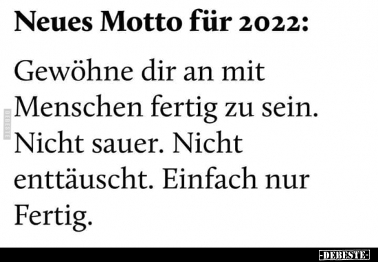 Neues Motto für 2022: Gewöhne dir an mit Menschen fertig zu.. - Lustige Bilder | DEBESTE.de