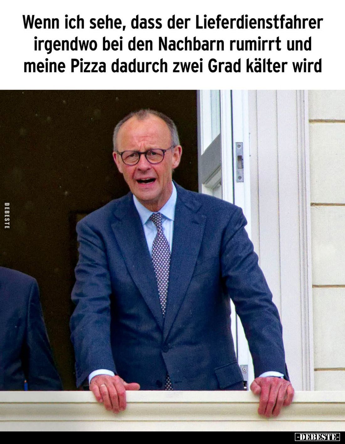 Wenn ich sehe, dass der Lieferdienstfahrer irgendwo bei den Nachbarn rumirrt und meine Pizza dadurch zwei Grad kälter wird.