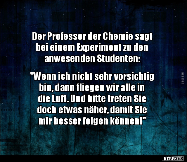 Der Professor der Chemie sagt bei einem Experiment zu.. - Lustige Bilder | DEBESTE.de