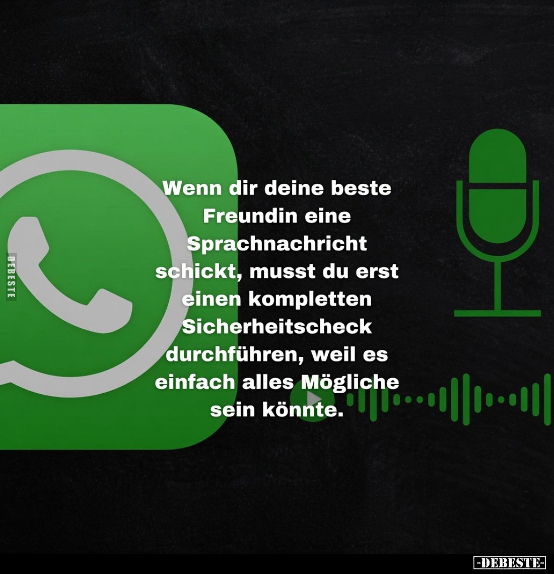 Wenn dir deine beste Freundin eine Sprachnachricht schickt, musst du erst einen kompletten Sicherheitscheck durchführen, weil...