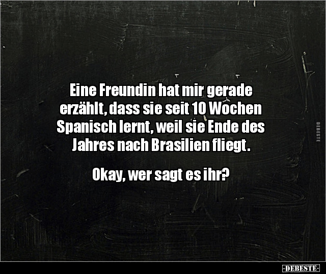 Eine Freundin hat mir gerade erzählt, dass sie seit.. - Lustige Bilder | DEBESTE.de