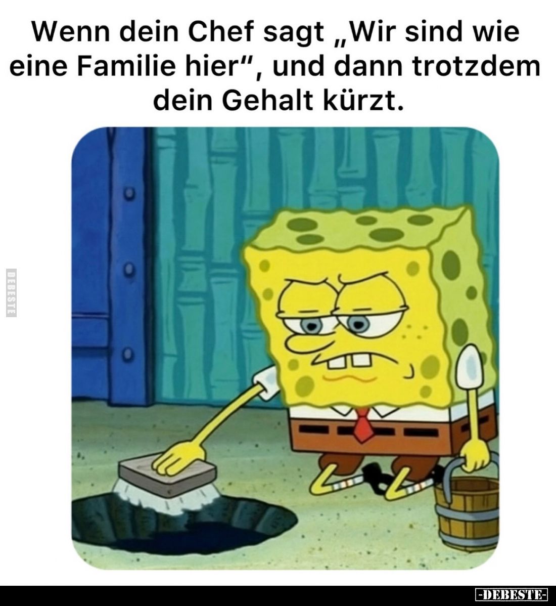 Wenn dein Chef sagt "Wir sind wie eine Familie hier", und dann trotzdem dein Gehalt kürzt.