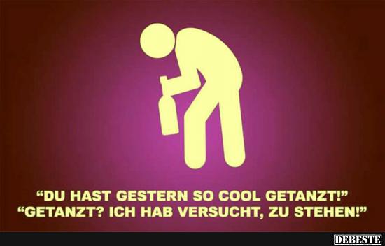 Du hast gestern cool getanzt!