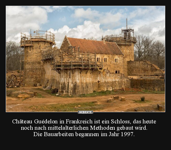 Château Guédelon in Frankreich ist ein Schloss, das heute.. - Lustige Bilder | DEBESTE.de