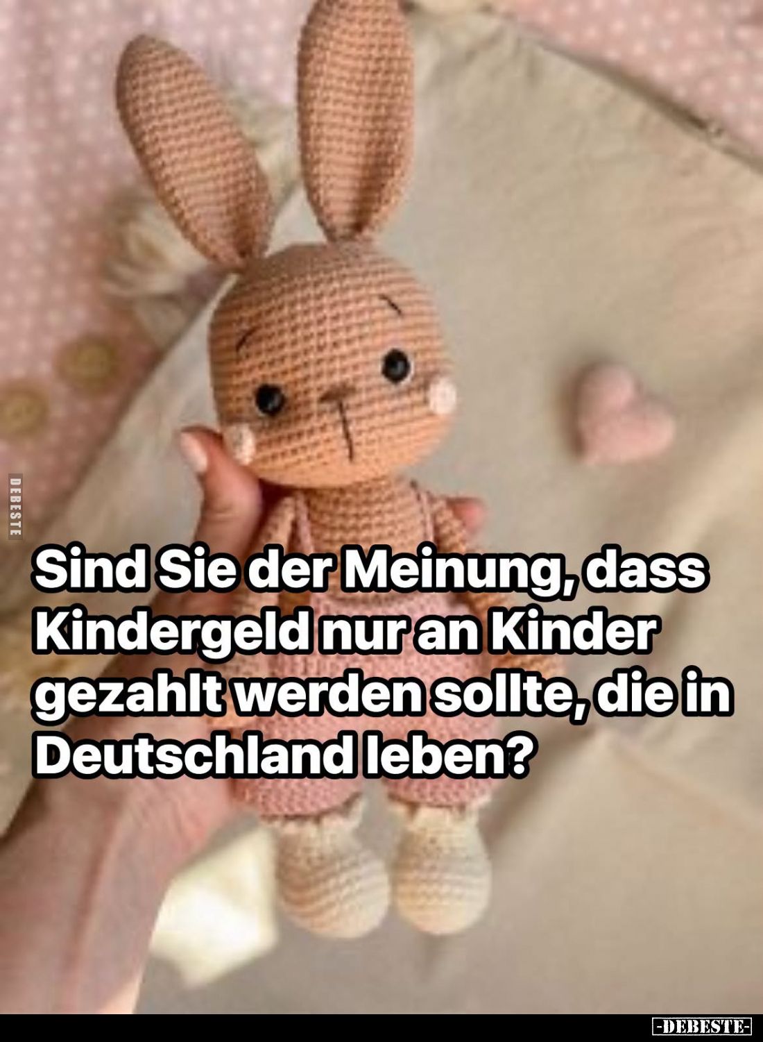 Sind Sie der Meinung, dass Kindergeld nur an Kinder gezahlt werden sollte, die in Deutschland leben?
