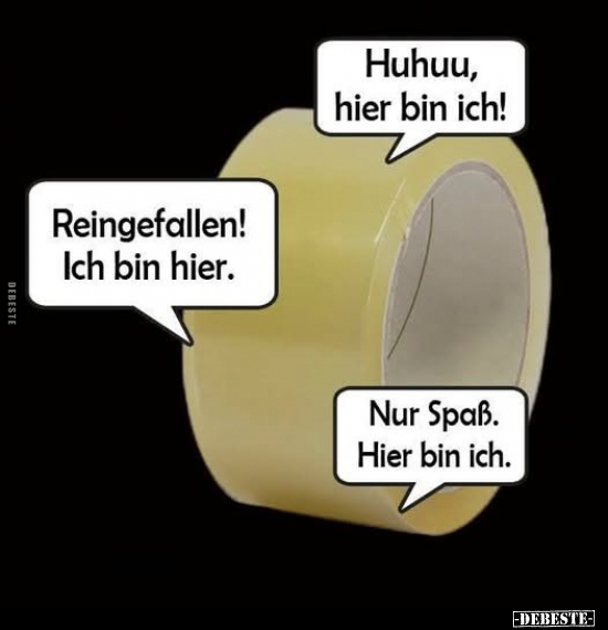 Hier Bin Ich, Spaß