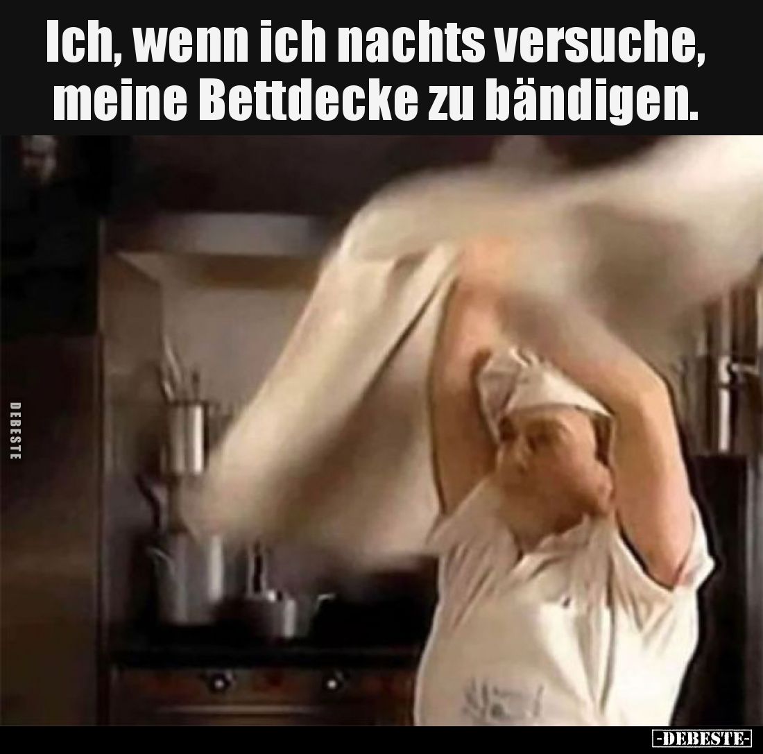Ich, wenn ich nachts versuche, meine Bettdecke zu.. - Lustige Bilder | DEBESTE.de