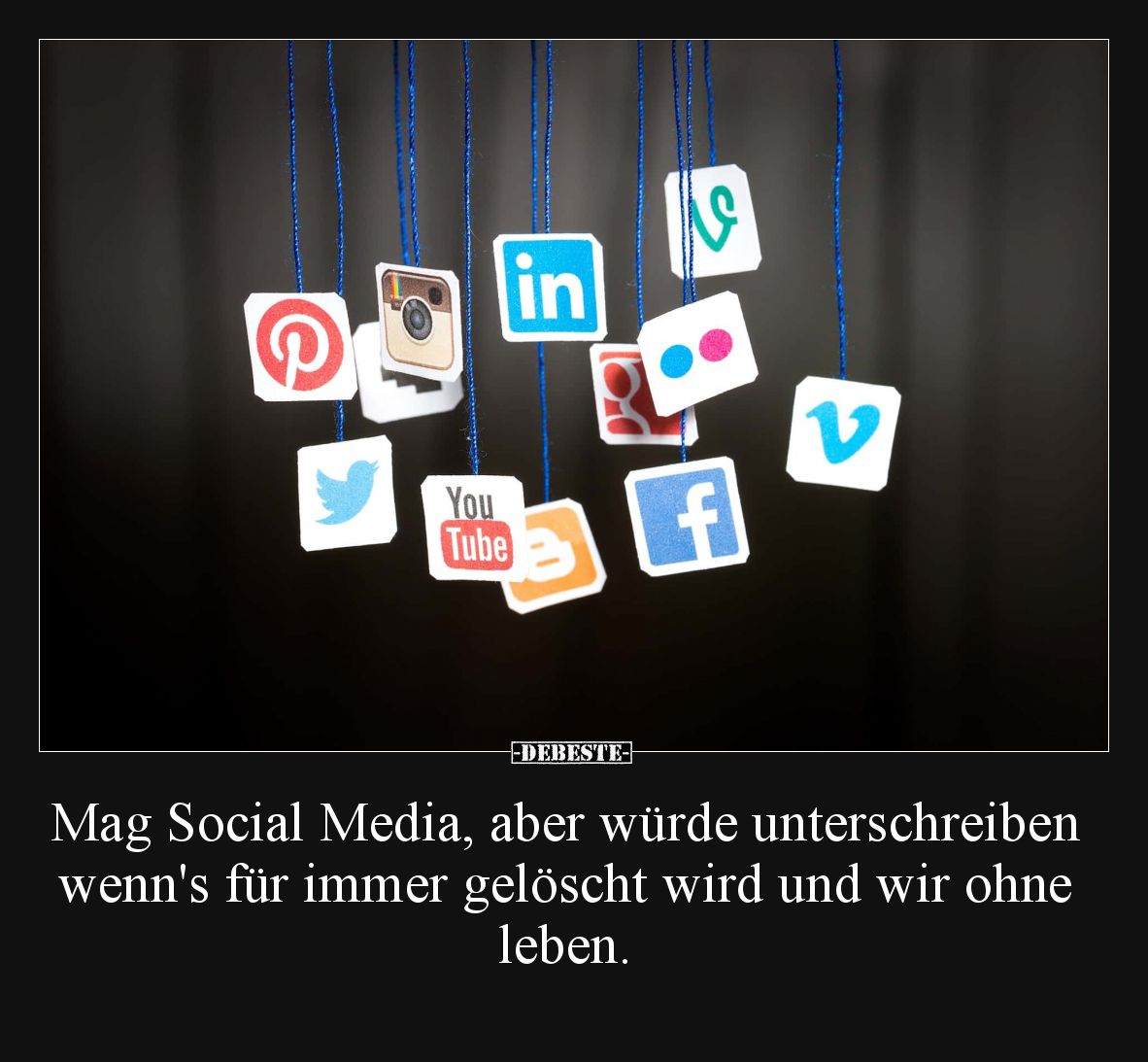 Mag Social Media, aber würde unterschreiben wenn's für immer gelöscht wird und wir ohne leben.