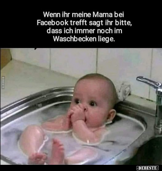 Wenn ihr meine Mama bei Facebook trefft sagt ihr bitte.. - Lustige Bilder | DEBESTE.de