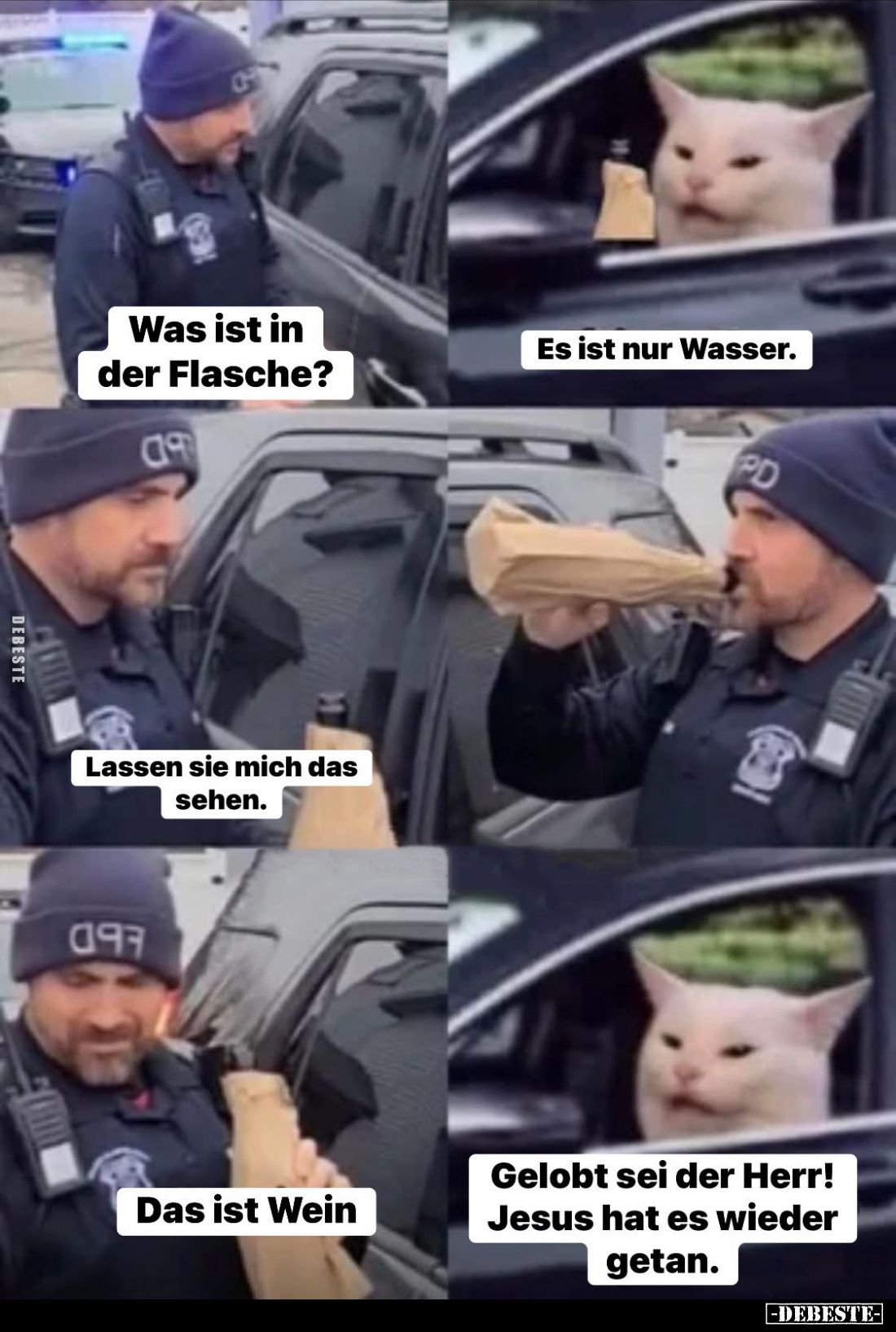 Was ist in der Flasche? -
Es ist nur Wasser. - Lassen sie mich das sehen. - Das ist Wein. -
Gelobt sei der Herr! Jesus hat ...