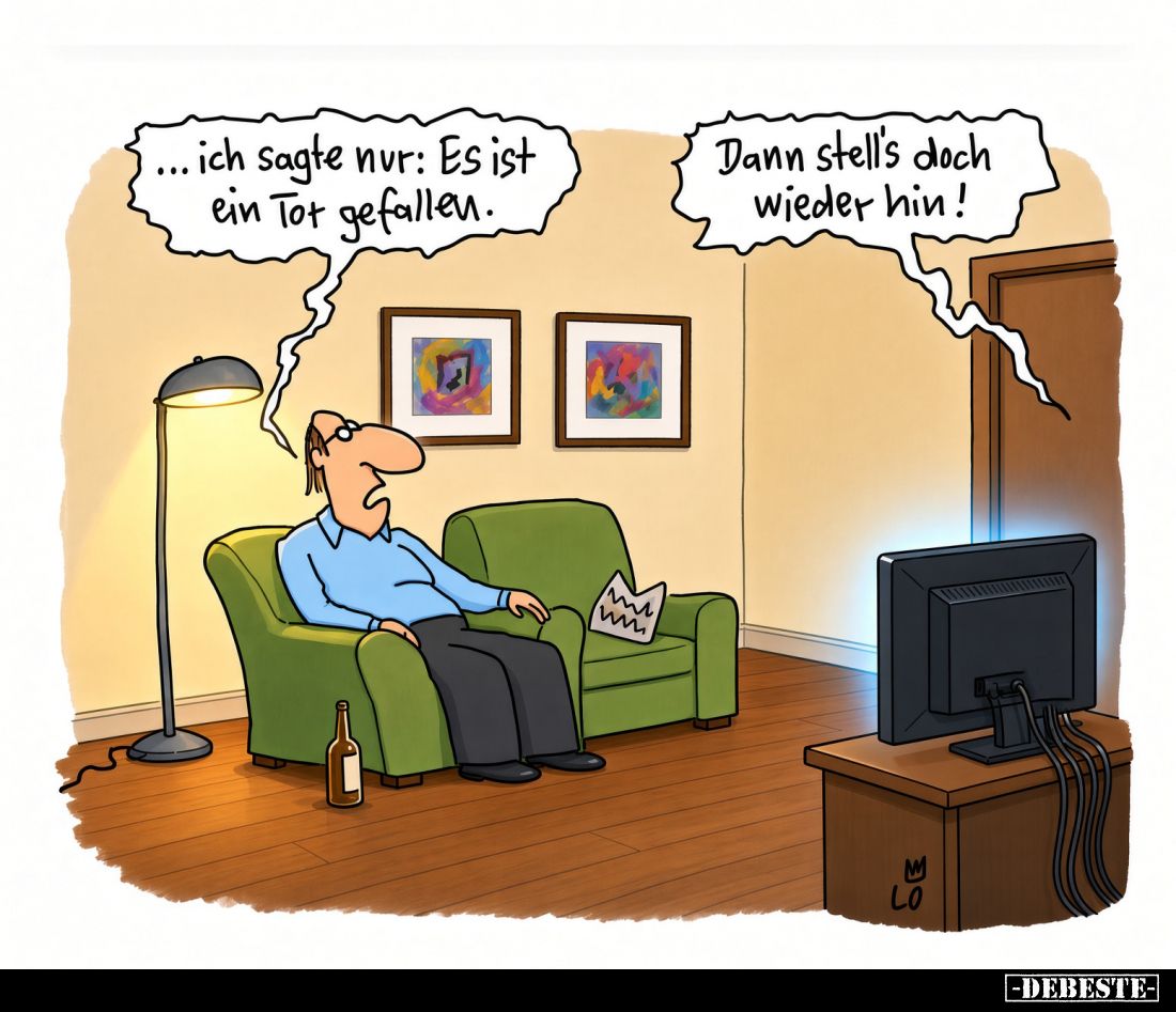 Ich sagte nur: Es ist ein Tor gefallen. -
Dann stell's doch wieder hin!